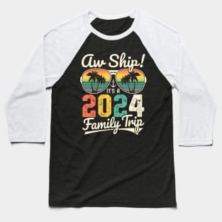 Aw Ship Its A 2024 Family Trip Family Cruise Vintage Baseball T-Shirt